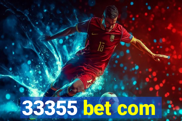 33355 bet com